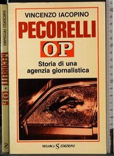PECORELLI OP. STORIA DI UNA AGENZIA GIORNALISTICA. VINCENZO IACOPINO. SUGARCO.
