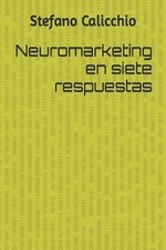 Neuromarketing en siete respuestas by Stefano Calicchio Paperback Book