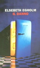 IL DANNO EGHOLM ELSEBETH EINAUDI 2011 EINAUDI STILE LIBERO BIG