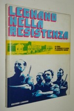 D'Iliario e Bruno LEGNANO NELLA RESISTENZA Edizioni Landoni 1975