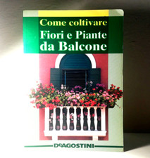 FIORI E PIANTE DA BALCONE DEAGOSTINI BOTANICA GIARDINAGGIO LIBRO - (116)
