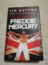 I MIEI ANNI CON FREDDIE MERCURY Jim Hutton ARNOLDO MONDADORI EDITORE 
