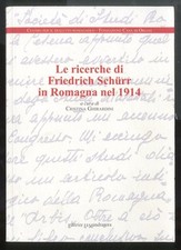 RICERCHE DI FRIEDRICH SCHURR IN ROMAGNA NEL 1914 di GHIRARDINI CRISTINA (CURA)