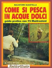 COME SI PESCA IN ACQUE DOLCI Guida Pratica 75 Illustrazioni di Guastella libro
