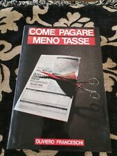 COME PAGARE MENO TASSE. Oliviero Franceschi. Mondadori sc50