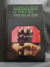 Le voci dei viventi di ieri - Gabriella Alvisi  - CDE - Prima Edizione - 1987