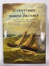 21 Centuries of MARINE PILOTAGE The History of United Kingdom Maritime Pilots'..
