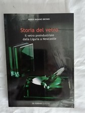 Storia del vetro - Maria Badano Brondi - Ed. De Ferrari - 1999