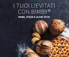 Libro Ricettario Bimby TM5 TM6 Vorwerk Originale "I Tuoi Lievitati con Bimby"