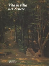 Vita in villa nel Senese - AA.VV. (Monte dei Paschi di Siena)