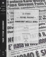 La storia nelle prime pagine del Corriere della Sera. . Angelo Varni, a cura di.