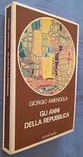 Giorgio Amendola GLI ANNI DELLA REPUBBLICA Editori Riuniti, 1976