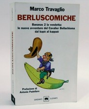 MARCO TRAVAGLIO Ediz Elefanti BERLUSCOMICHE Bananas 2 La vendetta: Le Nuove Avv