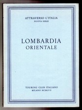 Lombardia Orientale - Touring Club Italiano nuova serie - 1962 - ottimo