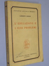 L'EDUCAZIONE E I SUOI PROBLEMI Lamberto Borghi La Nuova Italia  1963  Brossura