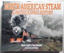 CAHILL - DEBOLSKI North american steam. A photography history.  1991 (Treni)