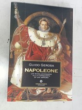 GUIDO GEROSA - NAPOLEONE, UN RIVOLUZIONARIO... - OSCAR MONDADORI, 2008