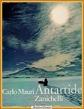 ANTARTIDE di Carlo Mauri 1968 Zanichelli Libro conquista viaggio polo sud
