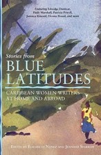 Stories from Blue Latitudes: Caribbean Women Writers at Home and Abroad by Jenni