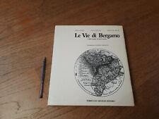 LIBRO RARA EDIZIONE LE VIE DI BERGAMO ARNOLDI PR. SANDRO ANGELINI FOTO IMMAGINI