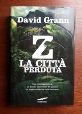 David Grann - La città perduta - Corbaccio 2010
