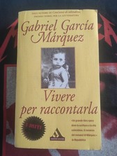 Vivere per Raccontarla - Gabriel Garcia Marquez - Mondadori 2003