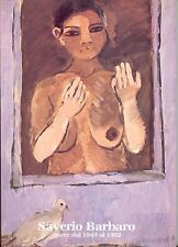 BARBARO Saverio, Saverio Barbaro. Opere dal 1949 al 1982