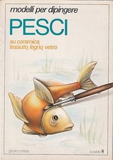 Grazia Cortese Modelli per dipingere pesci  Il Castello 1988 3969