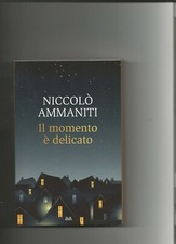 IL MOMENTO E' DELICATO di Niccolo' Ammaniti ed. Mondolibri