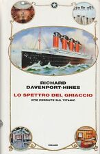Davenport-Hines. Lo spettro del ghiaccio: vite perdute del Titanic. Einaudi