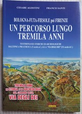 PERCORSO LUNGO TREMILA ANNI Bologna Futa Fiesole. Archeologia pre-etrusca romana