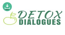 Detox Dialogues – Heal and Strengthen The Body by Detoxing (2018)