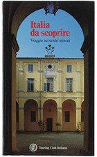 ITALIA DA SCOPRIRE. Viaggio nei centri minori. [Paperback] AA.VV.