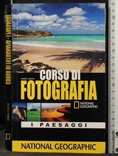 NATIONAL GEOGRAPHIC. CORSO DI FOTOGRAFIA. I PAESAGGI. CAPUTO. WHITE STAR.