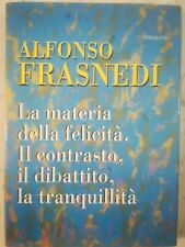 MATERIA DELLA FELICITA' IL CONTRASTO IL DIBATTITO LA TRANQUILLITA' A. Frasnedi
