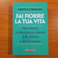 Fai fiorire la tua vita - Martin E. P. Seligman - Anteprima edizioni