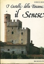 Enrico Bosi = I CASTELLI DELLA TOSCANA IL SENESE