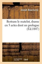 Bertram le matelot, drame en 5