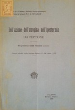 Dell'azione dell'atropina nell'ipertermia da peptone. . Guido Ferrarini. 1900. .