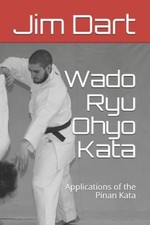 Wado Ryu Ohyo Kata: Applications of the Pinan Kata by Jim Dart [Paperback]