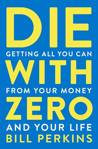 Die with zero getting all - die,