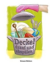 Deckel drauf und abspülen von