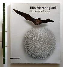 Elio Marchegiani Homemade Future 2013 Agrigento Silvana editoriale