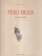 PIERO BROLIS GENESI DI UN'OPERA DE VECCHI PIERLUIGI BOLIS 1992 
