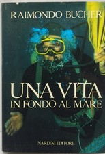raimondo bucher una vita in fondo al mare