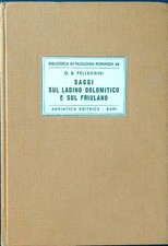 SAGGI SUL LADINO DOLOMITICO E SUL FRIULANO PELLEGRINI G. B. ADRIATICA EDITRICE