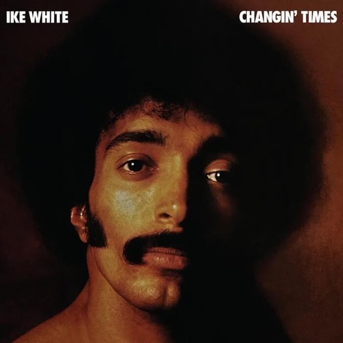 Ike white changin times - changin',