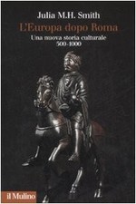 L'Europa dopo Roma. Una nuova storia culturale (500-1000)