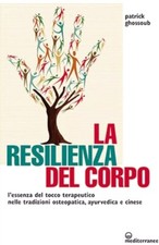 La resilienza del corpo Ghoussoub Mediterranee Osteopatia Ayurveda Cinese Libro
