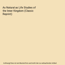 As Natural as Life Studies of